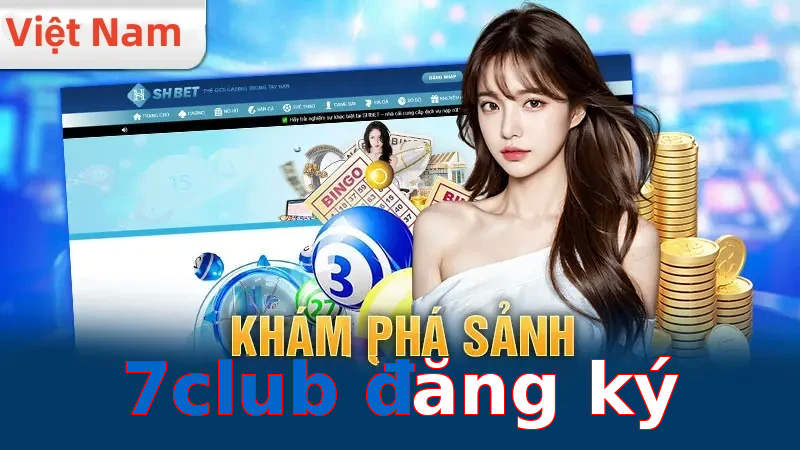 7club đăng ký